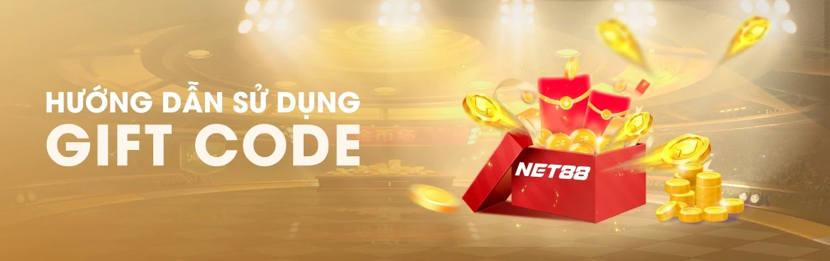 NET88 Hướng Dẫn Nhận Và Nhập Gift Code Chi Tiết Từ A-Z