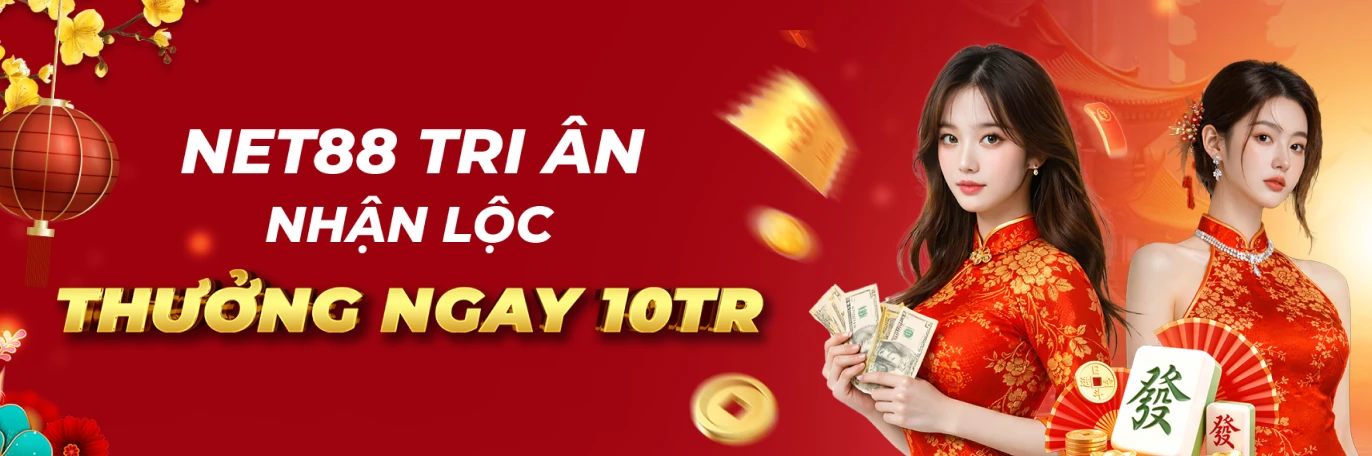 NET88 Tết Đến Xuân Về - Tri Ân Khách Hàng Lì Xì 10 Triệu VND